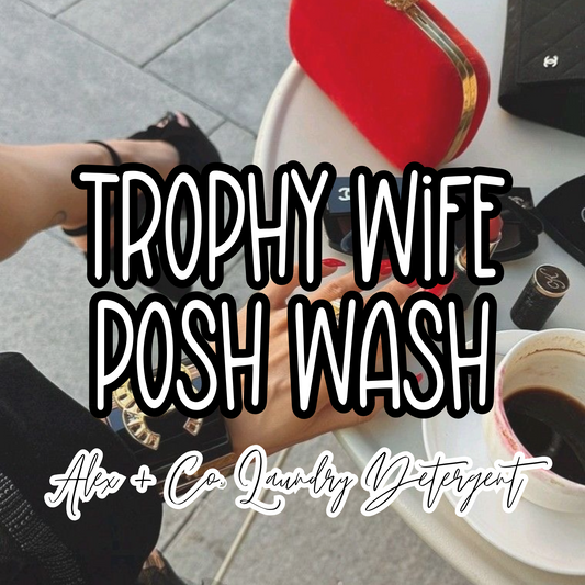 Trophy Wife Posh Wash